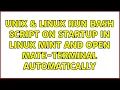 Unix Linux Run bash script on startup in Linux Mint and open mate-terminal automatically