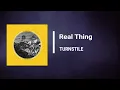 TURNSTILE - Real Thing (Lyrics)