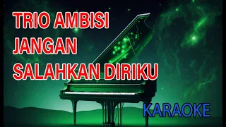 Download Trio Ambisi Jangan Salahkan Diriku Karaoke MP3