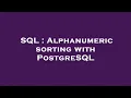 SQL Alphanumeric sorting with PostgreSQL