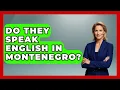 Do They Speak English In Montenegro - Europe Travel Pros