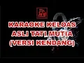 Download Lagu KARAOKE KELOAS - TATI MUTIA (VERSI KENDANG TEPAK)