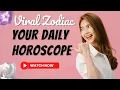 Viral Zodiac Your Daily Horoscope