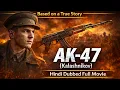 Lagu AK-47: The Man Who Changed War Forever | Based on a True Story | Hindi Dubbed Full Movie