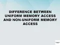 Difference between Uniform Memory Access and Non-Uniform Memory Access UMA vs NUMA