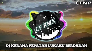dj kerana pepatah lukaku berdarah uks remix full bass by cf rmx