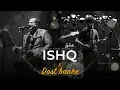 Download Lagu Ishq X Dost Banke Mashup || Rahat Fateh Ali Khan X Faheem Abdullah || Rauhan Malik || Amir Ameer