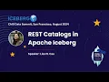 REST Catalogs in Apache Iceberg Presentation by Lisa Cao