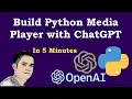 Build Python Media Player with ChatGPT in 5 Minutes