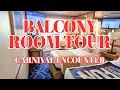 BALCONY FULL ROOM TOUR CARNIVAL ENCOUNTER