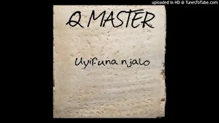 q master uyifuna njalo mastering 2