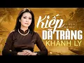Lagu KIẾP DÃ TRÀNG (Sáng tác: Từ Công Phụng) - KHÁNH LY | OFFICIAL
