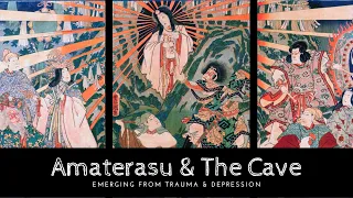 Download Amaterasu \u0026 The Cave: Emerging From Trauma \u0026 Depression in Japanese Mythology MP3