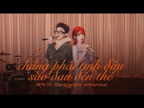 Video Thumbnail: MIN - chẳng phải tình đầu sao đau đến thế feat. Dangrangto, antransax (Official Visual Stage)