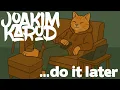 Lagu Do it Later by Joakim Karud (Official)