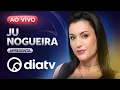 Lagu DiaTV - AO VIVO 24 HORAS POR DIA | Ju Nogueira