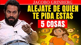 ALÉJATE de PERSONAS que te PIDAN estas 5 COSAS | Jacobo Grinberg