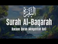 Lagu SURAH AL BAQARAH | Devil Run Away from Home | Calming the Heart and Mind | Ismail Al Nouri