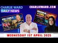 CHARLIE WARD DAILY NEWS WITH CHARLIE WARD DREW DEMI WEDNESDAY 1ST APRIL 2026