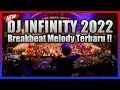 DJ INFINITY BREAKBEAT MELODY FULL BASS TERBARU 2022 !!