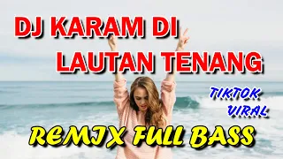 Download DJ KARAM DI LAUTAN TENANG 🎵 RHEINA VIRAL TIKTOK REMIX FULL BASS MP3