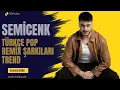 Download Lagu Semicenk - Türkçe Pop Remix Şarkıları Trend (2025)