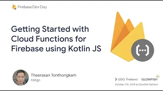Getting Started with Cloud Functions for Firebase using Kotlin JS Firebase Dev Day 2018