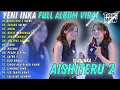 YENI INKA || AISHITERU 3 || SAYANG || ANGEL || FULL ALBUM TERBARU 2025