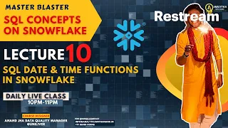 LECTURE 10 DATE TIME FUNCTIONS SQL LIVE CLASS MON-FRI 10PM-11 PM DATA ANALYTICS