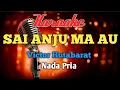 SAI ANJU MA AU KARAOKE Nada Pria