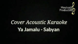 Download YA JAMALU Versi SABYAN | Acoustic Karaoke /Cover / Instrumental MP3