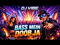 Lagu 🎵 Title: Bass Mein Doob Ja – DJ Vibe