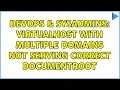 DevOps SysAdmins VirtualHost with Multiple Domains Not Serving Correct DocumentRoot