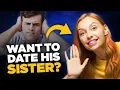 Want to Date Your Friend s HOT Sibling Avoid THIS Mistake