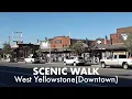 WEST YELLOWSTONE - Scenic Walk Downtown Montana