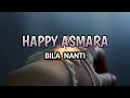 Download Lagu Happy Asmara - Bila Nanti [Lirik]