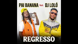 Pai Banana feat  Dj Loló  - Regresso [Áudio]