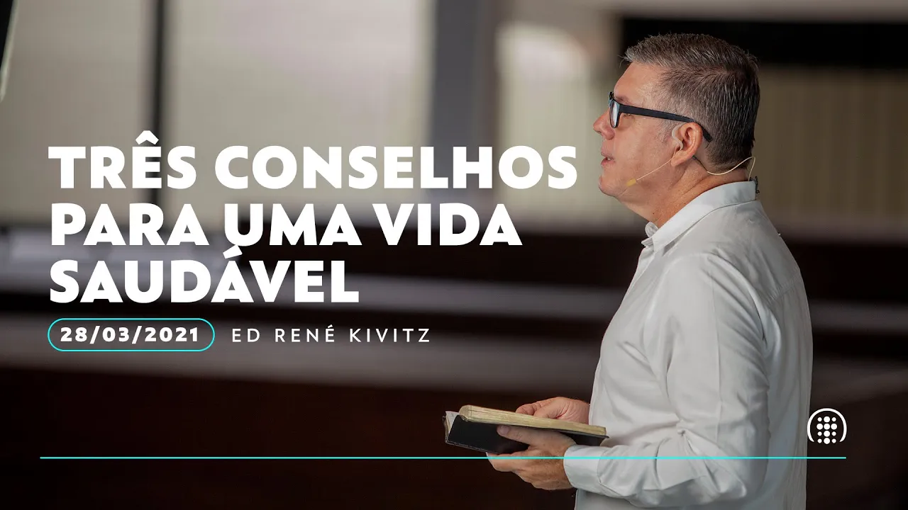 Três conselhos para uma vida saudável | Ed René Kivitz | 28 de março de 2021