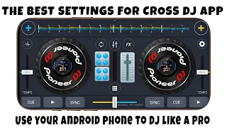 the best settings for cross dj app use your android phone to dj like a pro may 3 2025