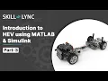 Introduction to HEV using MATLAB Simulink Part-3 Course Demo