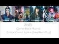 Download Lagu 2NE1 (투애니원) - Come Back Home Colour Coded Lyrics (Han/Rom/Eng)