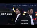 Download Lagu Cakra Khan X Hael Husaini - Terlanjur Cinta - Lirik