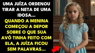 JUÍZA ORDENOU TIRAR A NETA DE UMA IDOSA, QUANDO A MENINA COMEÇOU A DEPOR SOBRE O QUE SUA AVÓ FEZ...
