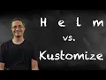 Helm vs Kustomize When Why and How