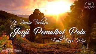 dj remix lagu pakpak janji pemalbal pola full bass si gardo remix 
