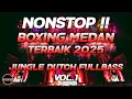 Download Lagu BOXING MEDAN NONSTOP !! DJ BOXING MEDAN TERBAIK 2025 JUNGLE DUTCH FULL BASS BETON PALING GACOR VOL.1