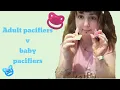 Adult pacifier versus baby pacifier - a comparison and my preferences DDLG ABDL