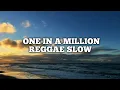 Lagu ONE IN A MILLION SLOW STYLE REGGAE TREND NEW COCOK BUAT SANTAI VIRAL TIKTOK 2025!!!!
