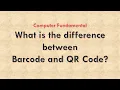 What is the difference between Barcode and QR Code Bar code vs QR Code