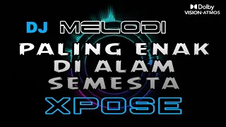 dj xpose dj melodi paling enak di alam semesta melodi viral tiktok